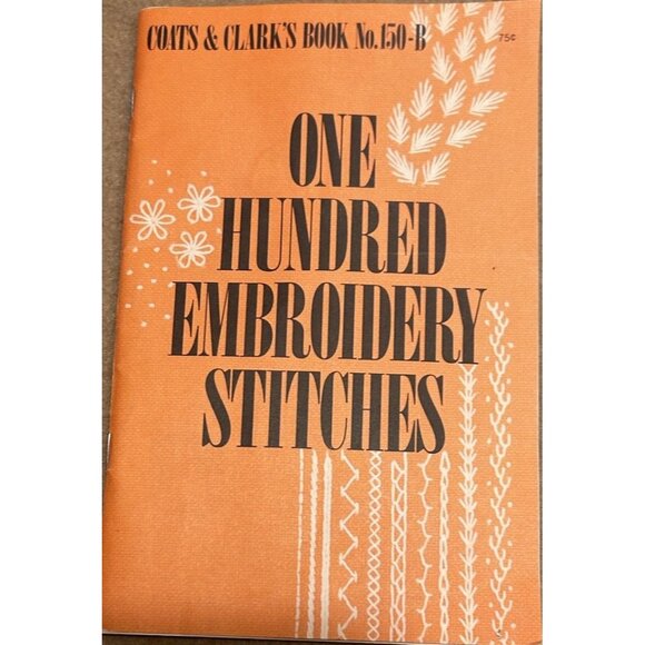 One Hundred Embroidery Stitches Coats and Clark's Book Number 150-b - Picture 1 of 6